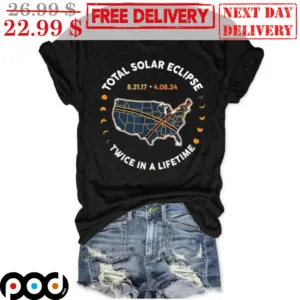 Total Solar Eclipse Twice In A Lifetime Shirt
