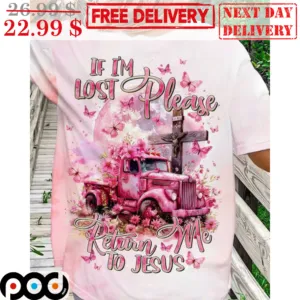 Truck If I'm Lost Please Return Me To Jesus Shirt