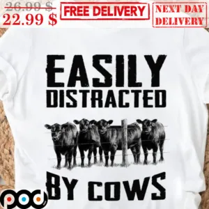 Easily Distracted By Cows Shirt