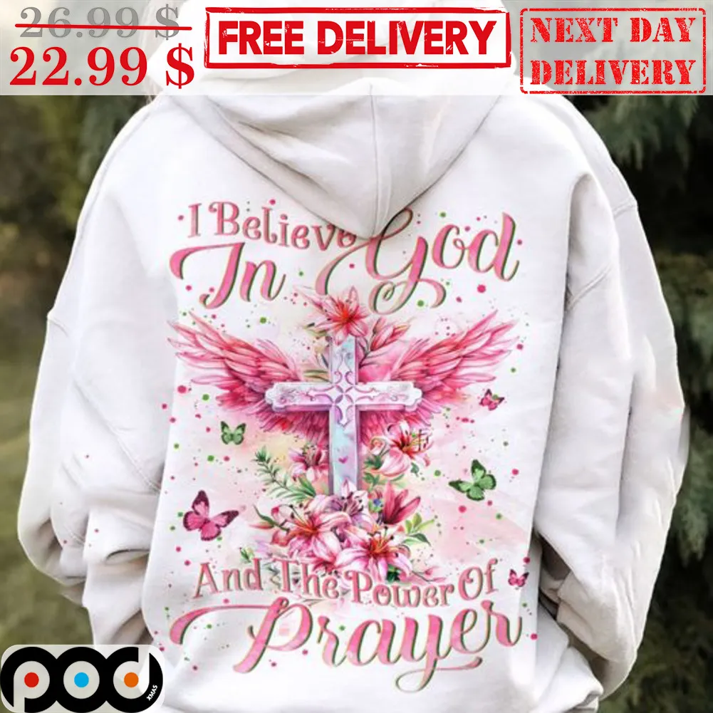 I Believe In God And The Power Of Prayer Shirt