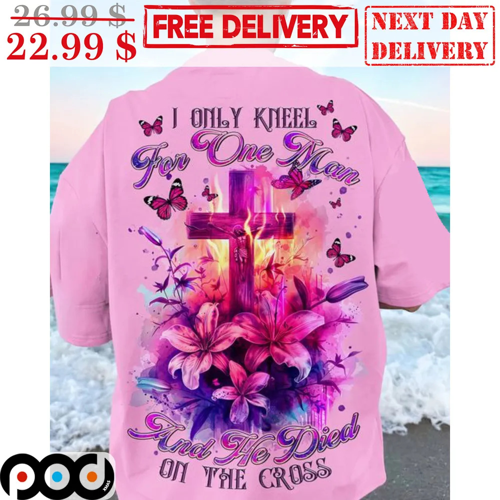 Lily I Only Kneel For One Man And He Died On The Cross Shirt