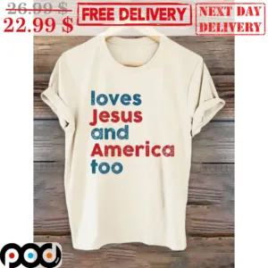 Loves Jesus And America Too Vintage Shirt