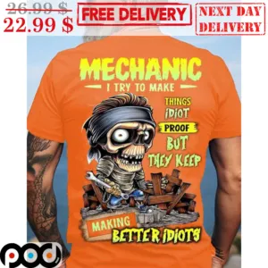 Skeleton Mechanic I Try To Make Things Idiot Proof But They Keep Making Better Idiots Shirt