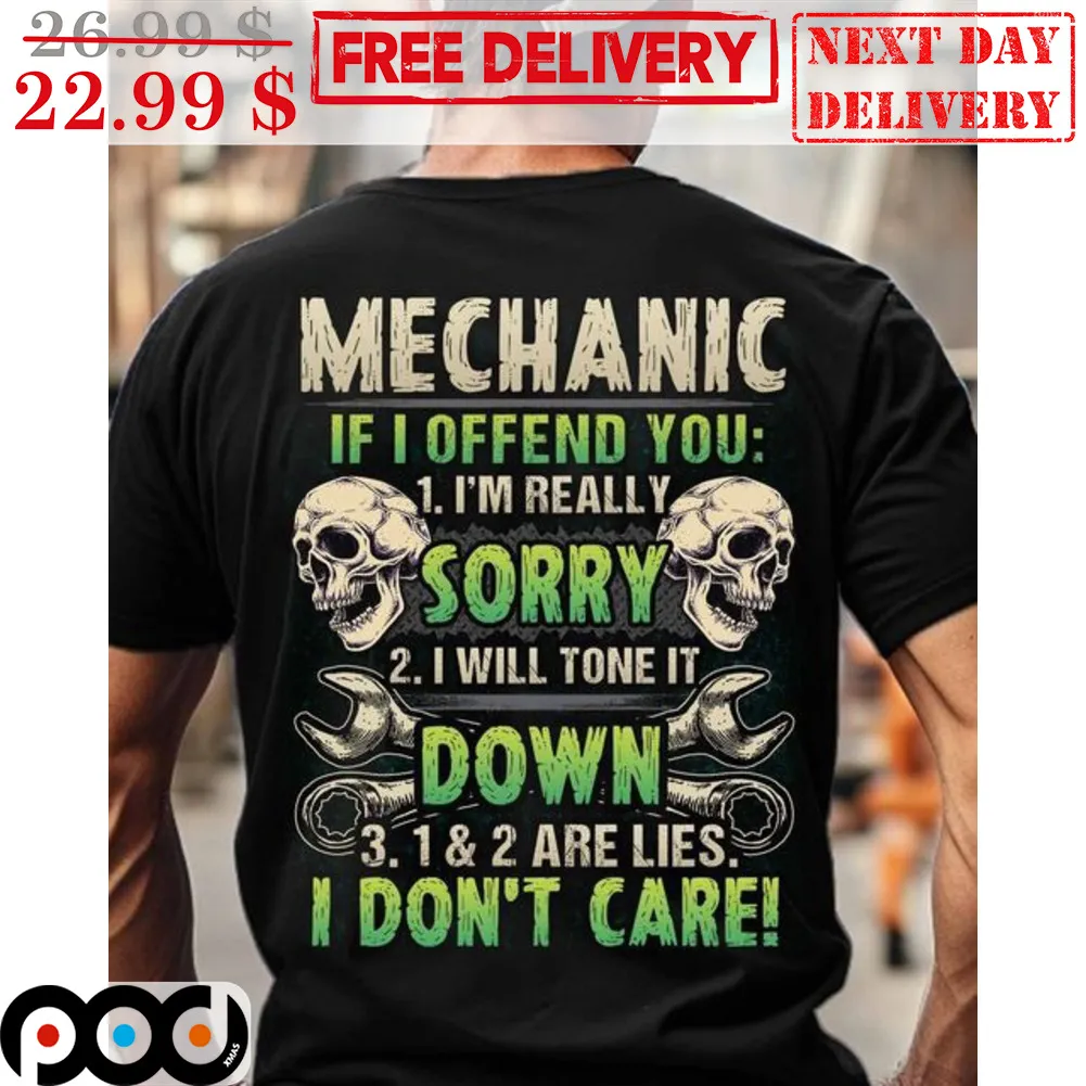 Skull Mechanic If I Offend You I'm Really Sorry I Will Tone It Down 1 And 2 Are Lies I Don't Care Shirt