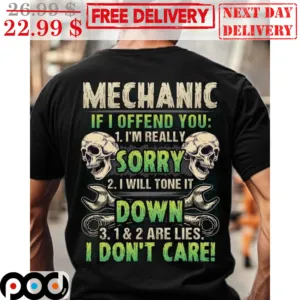 Skull Mechanic If I Offend You I'm Really Sorry I Will Tone It Down 1 And 2 Are Lies I Don't Care Shirt