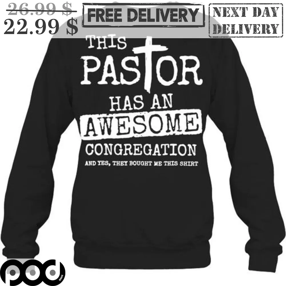 This Pastor Has An Awesome Congregation And Yes They Bought Me This Shirt