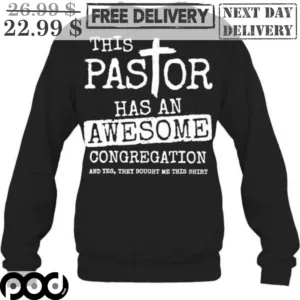 This Pastor Has An Awesome Congregation And Yes They Bought Me This Shirt