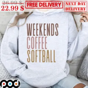 Weekends Coffee Softball Shirt
