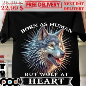 Wolf Born As Human But Wolf At Heart Graphic Shirt