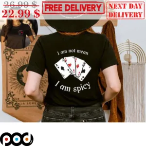 Aces I Am Not Mean I Am Spicy Shirt