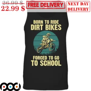 Born To Ride Dirt Bikes Forced To Go To School Retro Shirt