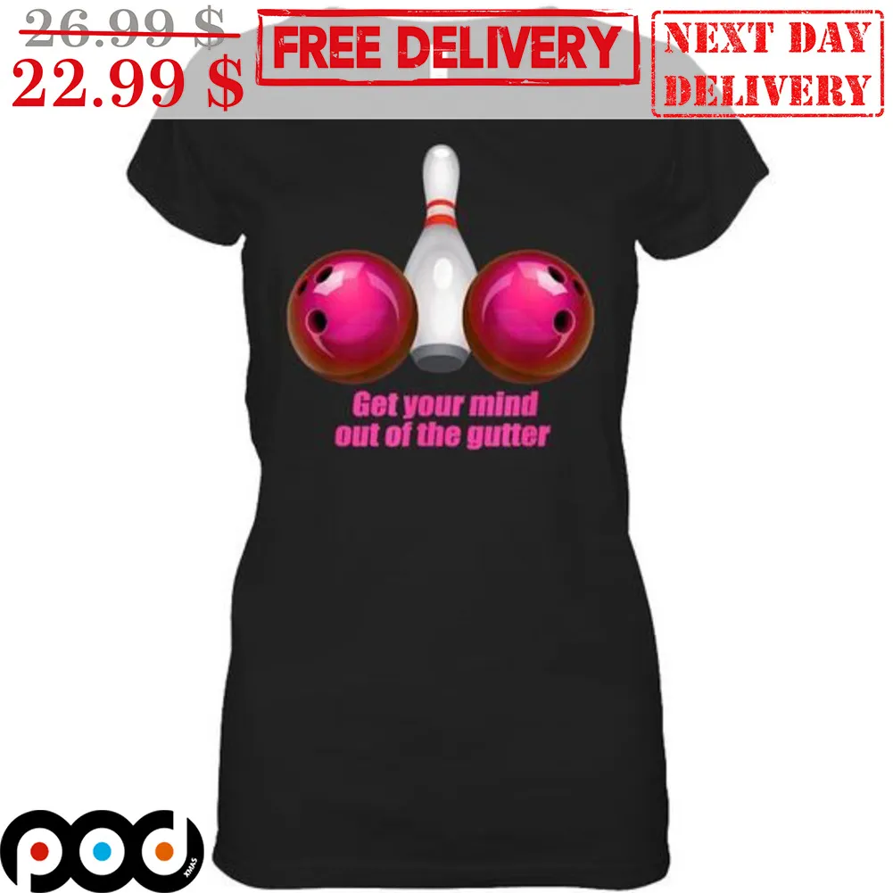 Bowling Get Your Mind Out Of The Gutter Shirt