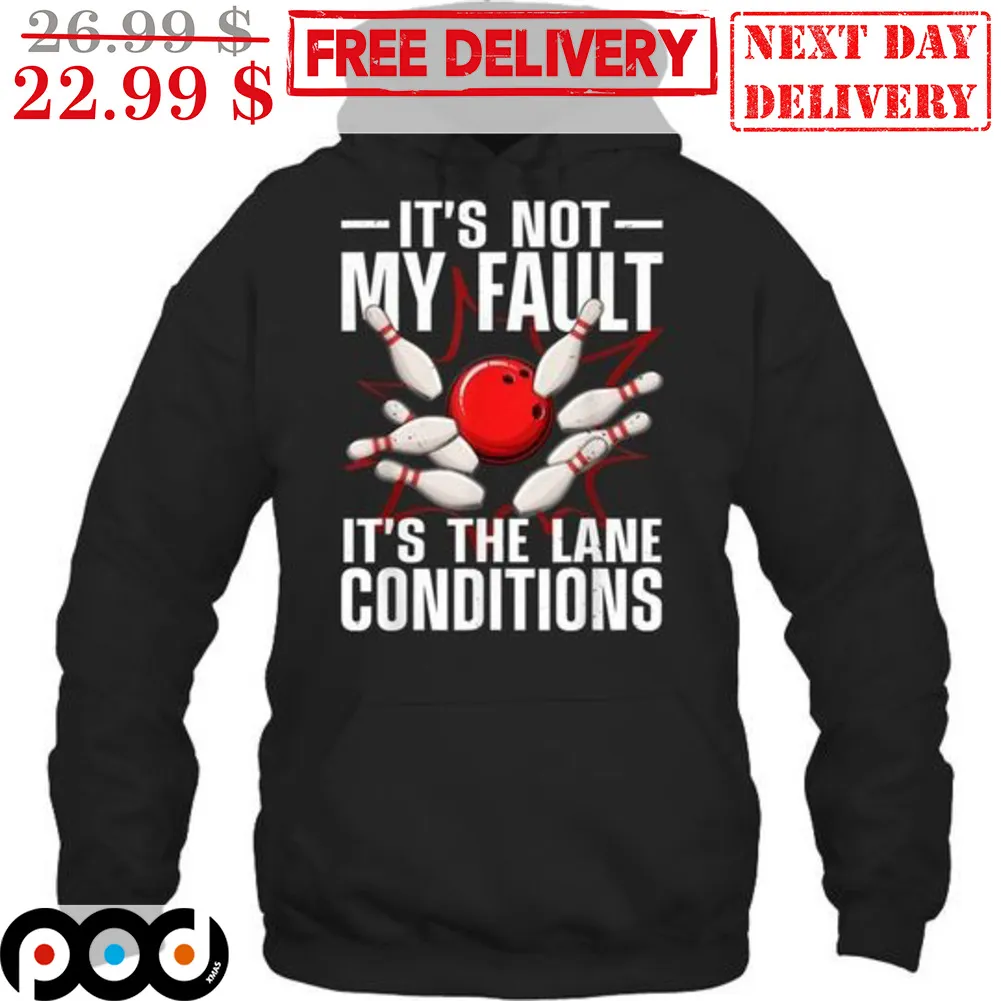 Bowling It's Not My Fault It's The Lane Conditions Shirt