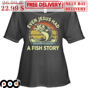 Fishing Even Jesus Had A Fish Story Vintage Shirt