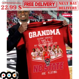Grandma Doesn't Usually Yell But She Does Her NC State Are Playing Signature Shirt