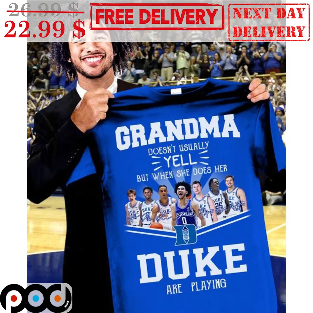 Grandma Doesn't Usually Yell But When She Does Her Duke Are Playing Signature Shirt