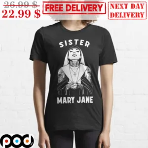 Sister Mary Jane Shirt