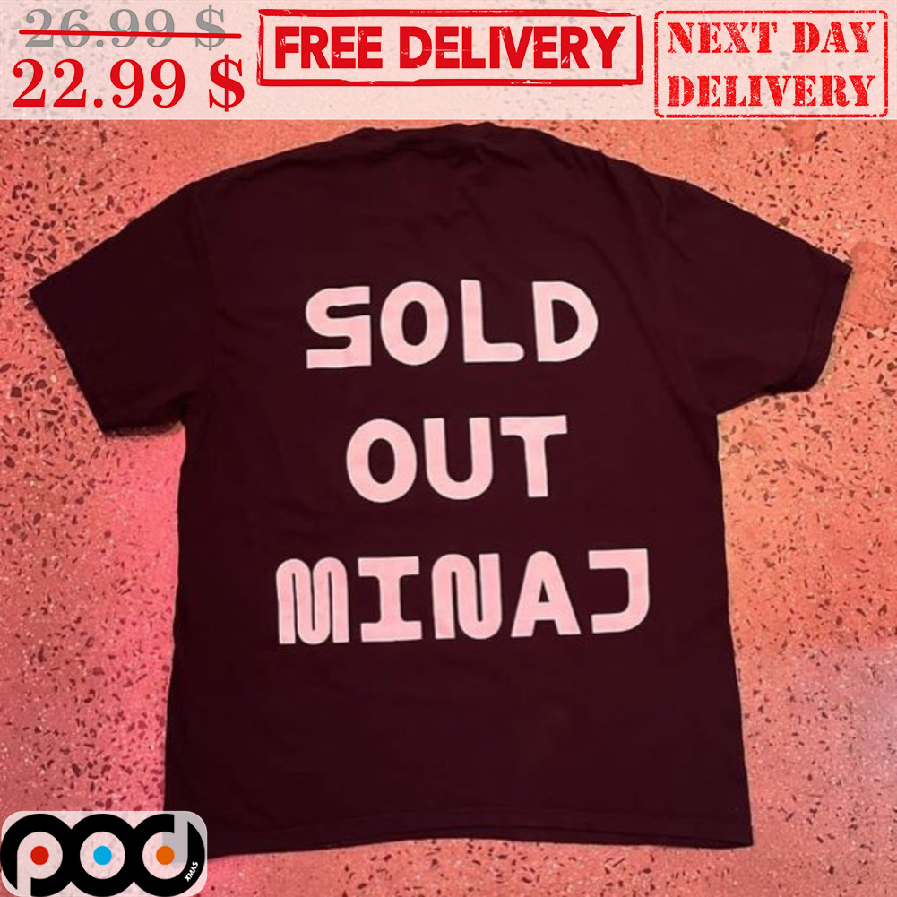 Sold Out Minaj Shirt Sold Out Minaj Shirt