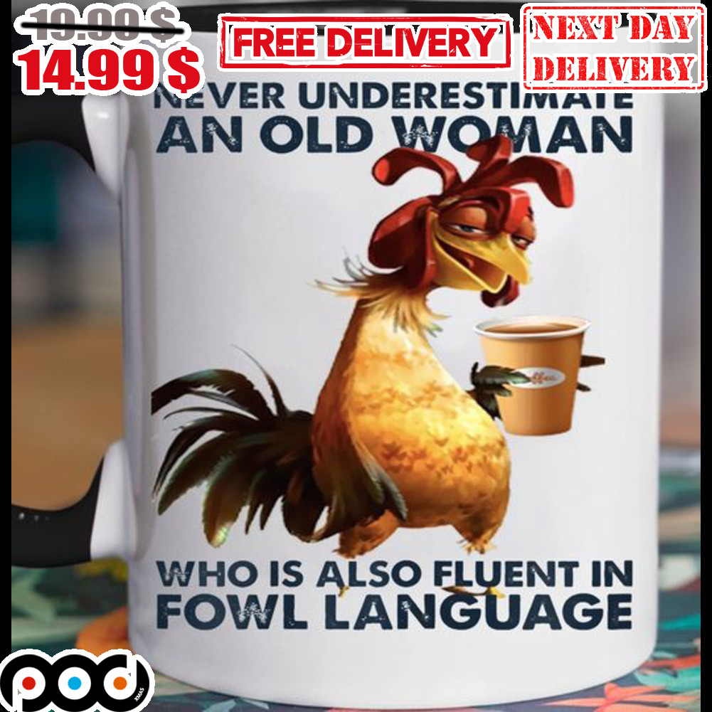 Rooster Coffee Never Understimate An Old Woman Who Is Also Fluent In Fowl Language Mug