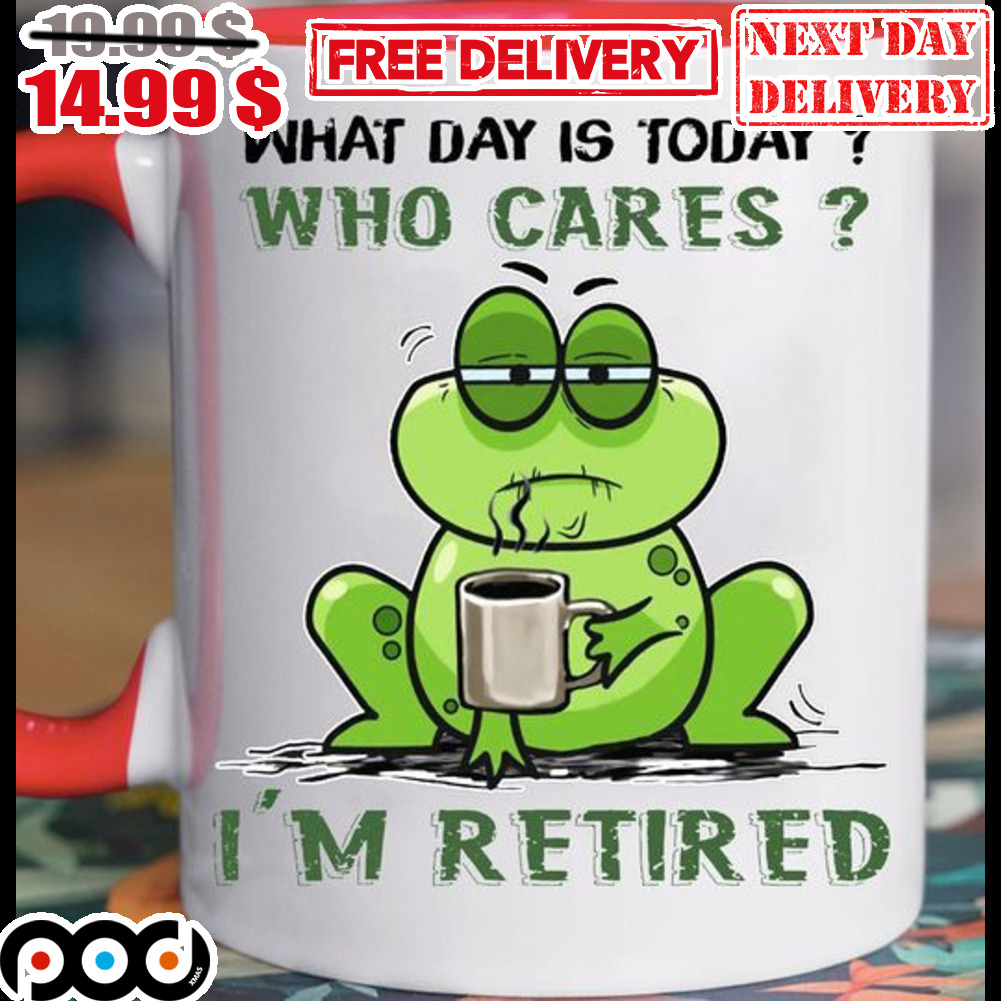 Frog What Day Is Today Who Cares I'm Retired Mug