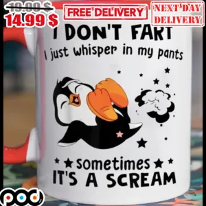 I Don't Fart I Just Whisper In My Pants Sometimes It's A Scream Mug