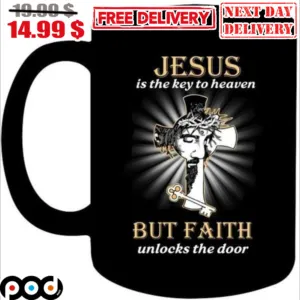 Jesus Is The Key To Heaven But Faith Unlocks The Door Mug