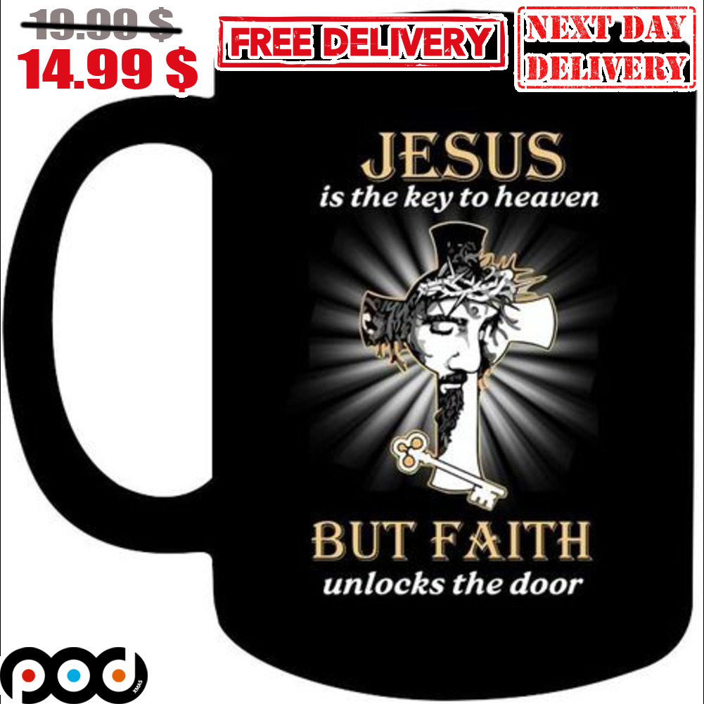 Jesus Is The Key To Heaven But Faith Unlocks The Door Mug