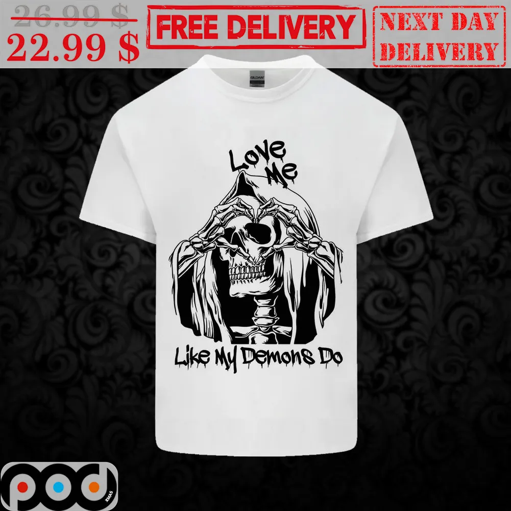 Death Love Me Like My Demons Do Shirt