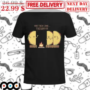 Tacos And Thne Came Tuesday Shirt
