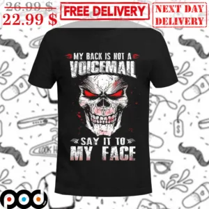 Skull My Back Is Not A Voicemail Say It To My Face Vintage Shirt