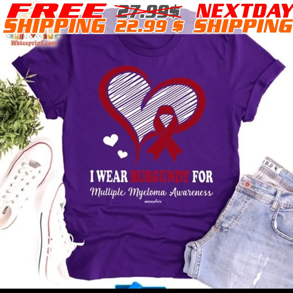Heart I Wear Burgundy For Multiple Myeloma Awareness Shirt