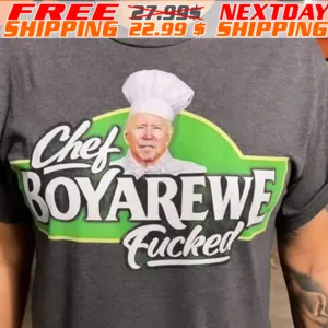 Chef Boyarewe Fucked Shirt