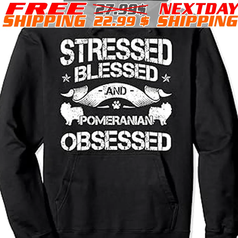 Stressed Blessed And Pomeranian Obsessed Shirt