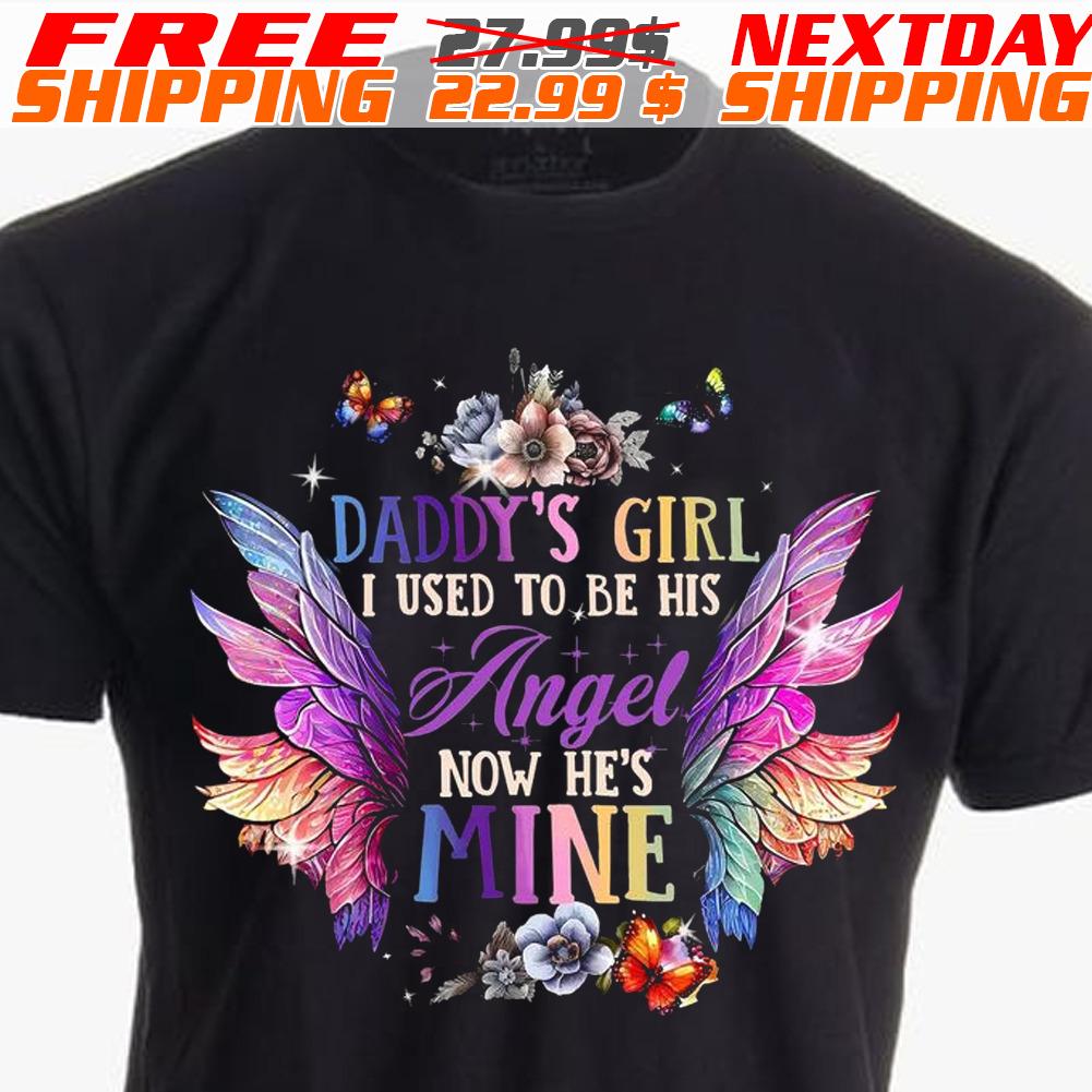 Wings Daddy's Girl I Used To Be His Angel Now He Is Mine Shirt Wings Daddy's Girl I Used To Be His Angel Now He Is Mine Shirt
