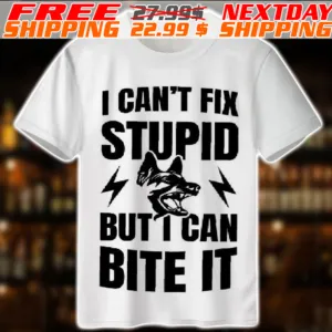 Dog I Can Not Fix Stupid But I Can Bite It Shirt