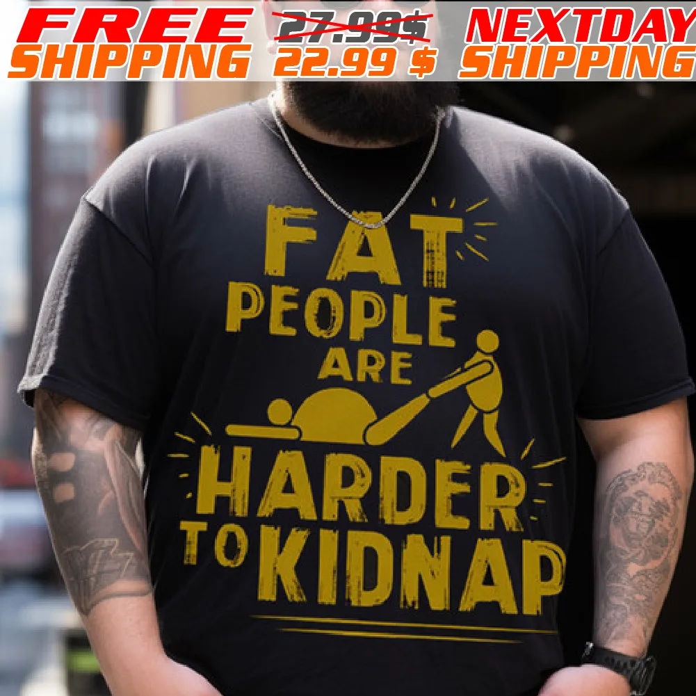 Fat People Are Harder To Kidnap Shirt