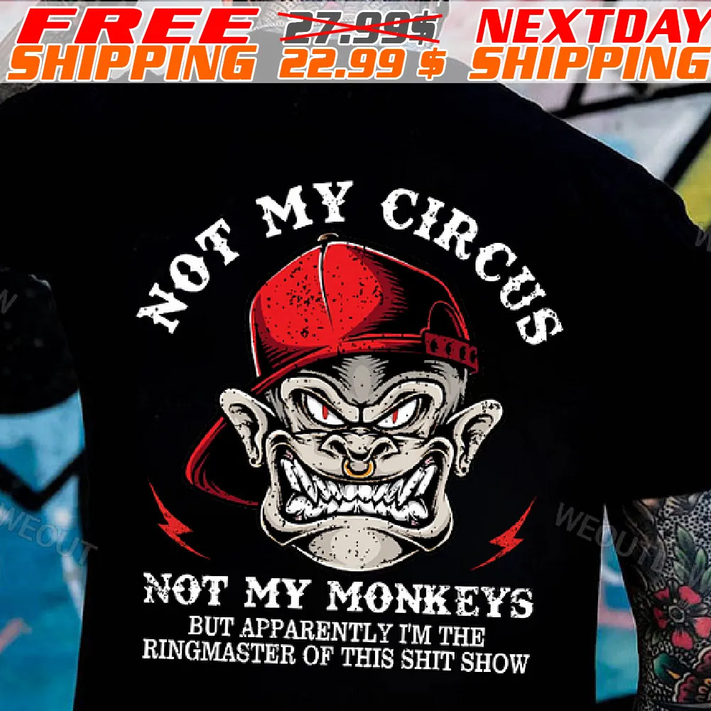 Not My Circus Not My Monkeys Print But Apparently I'm The Ringmaster Of This Shit Show Shirt