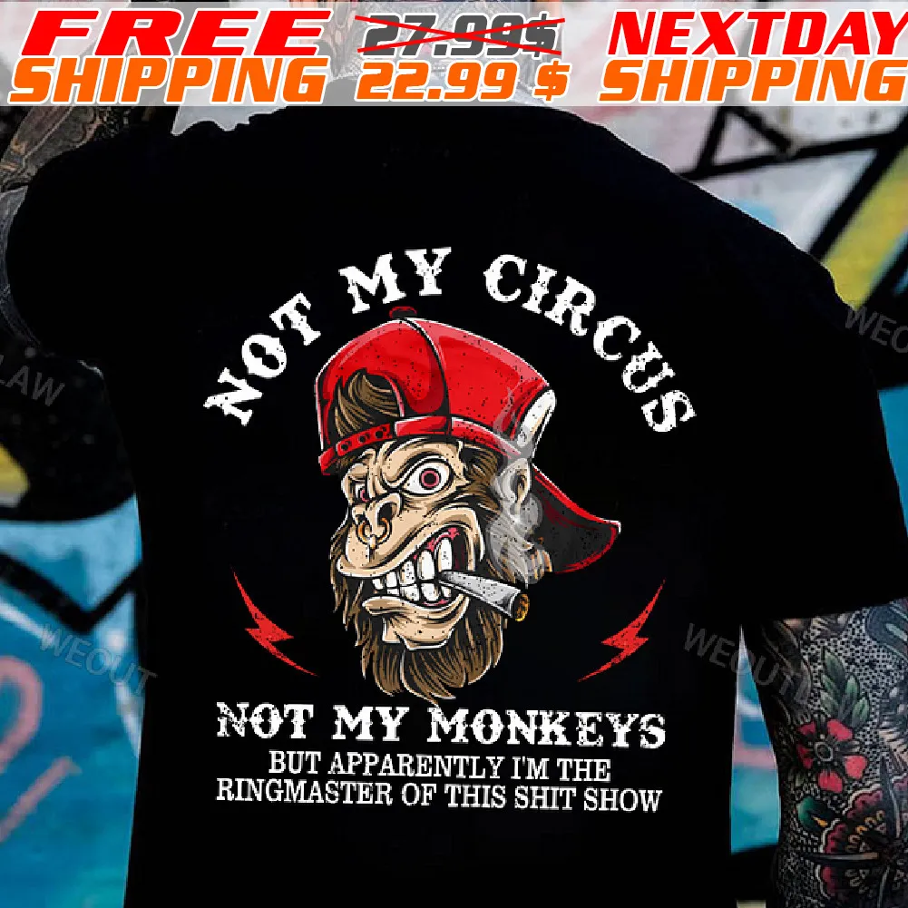 Not My Circus Not My Monkeys Print But Apparently I'm The Ringmaster Of This Shit Show Shirt