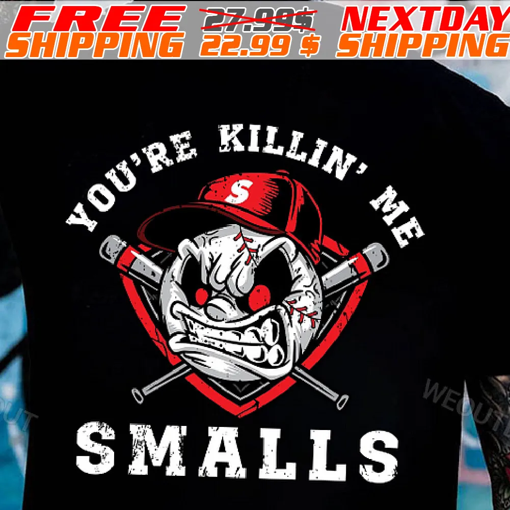 You're Killin Me Smalls Shirt