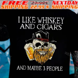 Skull I Like Whiskey And Cigars And Maybe 3 People Shirt