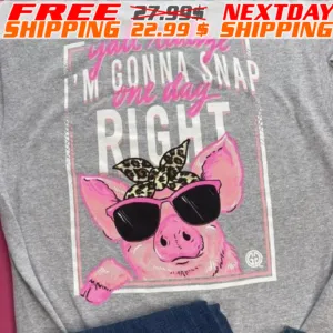 Pink Pig Y'all Realize I Am Gonna Snap Right Shirt