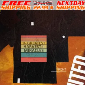 The Greatest Harvest Miracles Shirt
