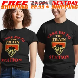 Yellowstone Take Em To The Train Station Shirt
