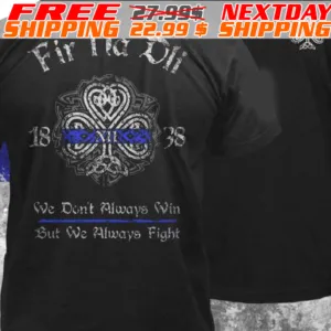 Fir Na Dli We Don't Always Win, But We Always Fight Shirt