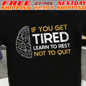 Brain If You Get Tired Learn To Rest Not To Quit Shirt