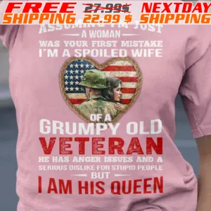 Army America Flag Heart Assuming I Am Just A Woman Was Your First Mistake I Am A Spoiled Wife Of A Grumpy Old Veteran But I Am His Queen Shirt
