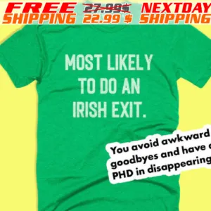 Most Likely To Do An Irish Exit St Patrick Day Shirt
