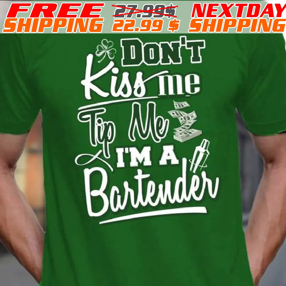 Do Not Kiss Me Tip Me I Am A Bartender St Patrick Day Shirt