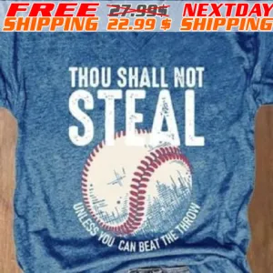 Baseball Thou Shall Not Steal Unless You Can Beat The Throw Shirt