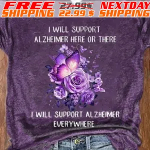 Purple Rose Butterfly I Will Support Alzheimer Here Or There I Will Support Alxheimer Everywhere Shirt